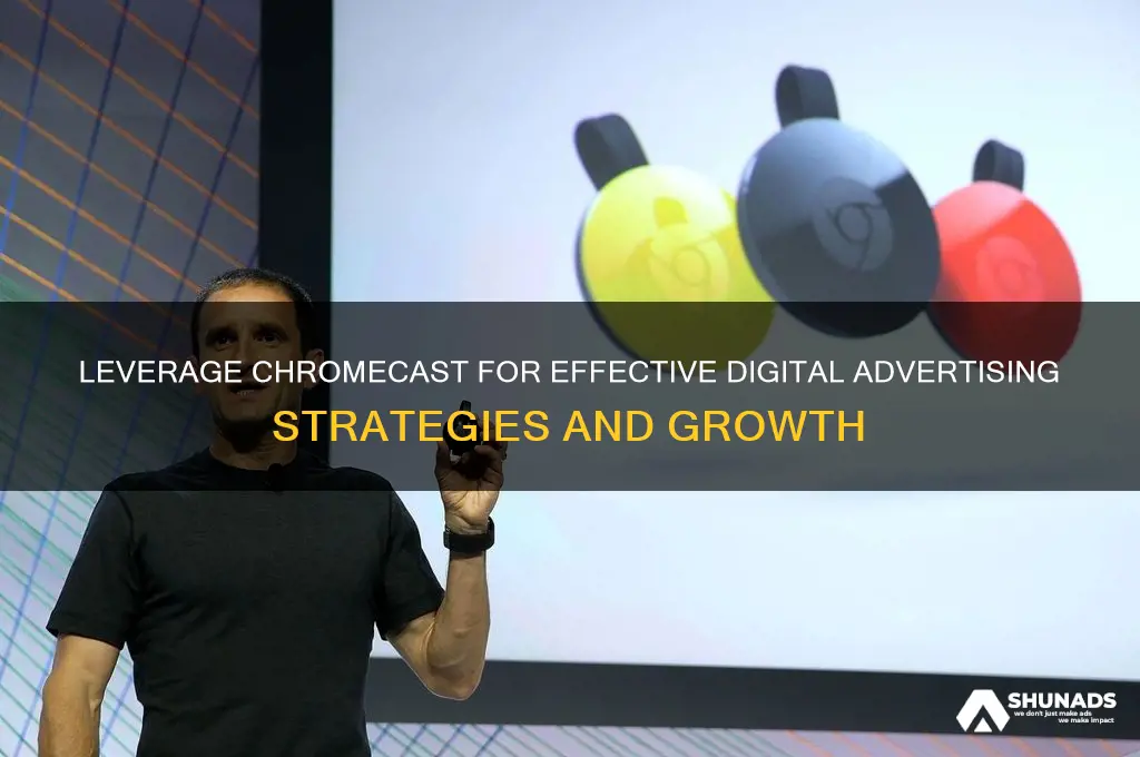 how to use chromecast for advertising