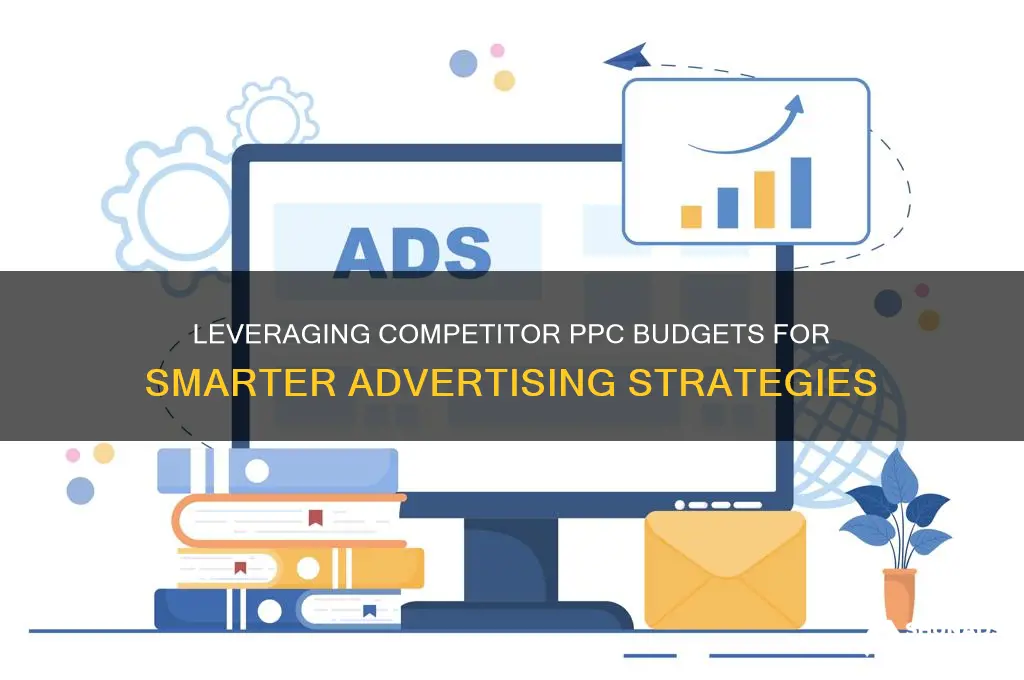 how to use competitors budgets in ppc advertising