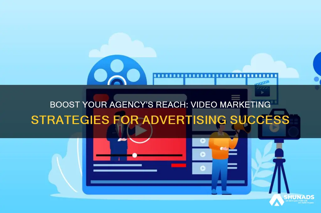how to use video to market your advertising agency