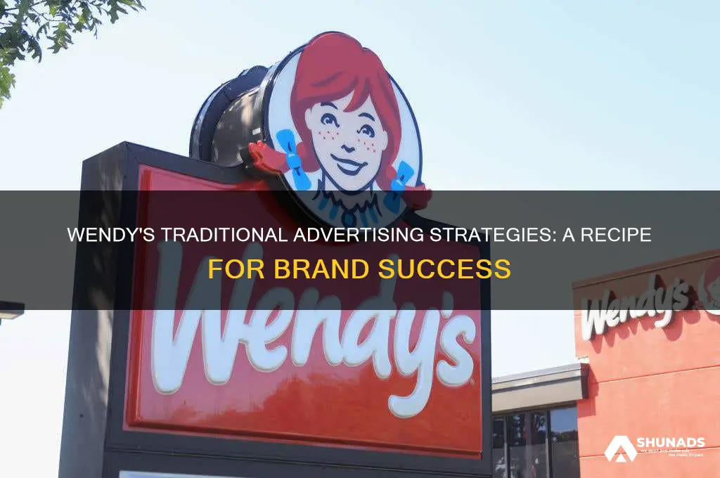how wendys uses traditional advertising