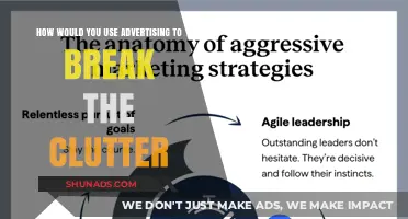 Cut Through the Noise: Innovative Advertising Strategies to Break the Clutter