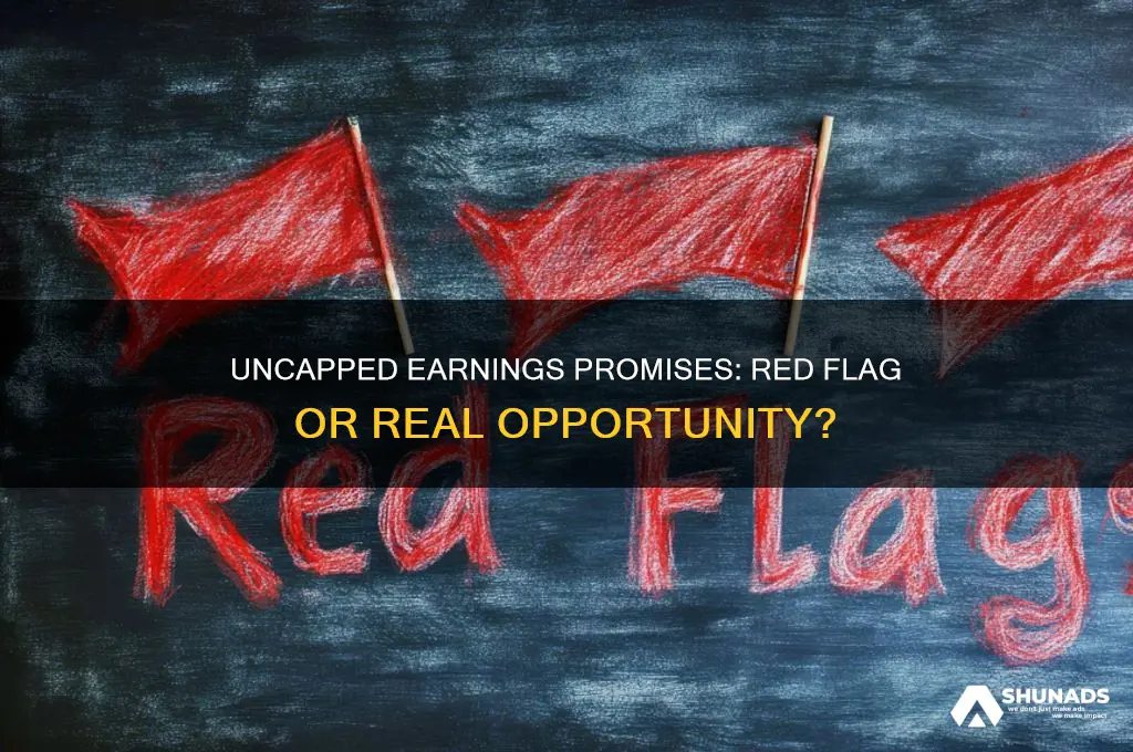 is a company advertising uncapped earnings a red flag