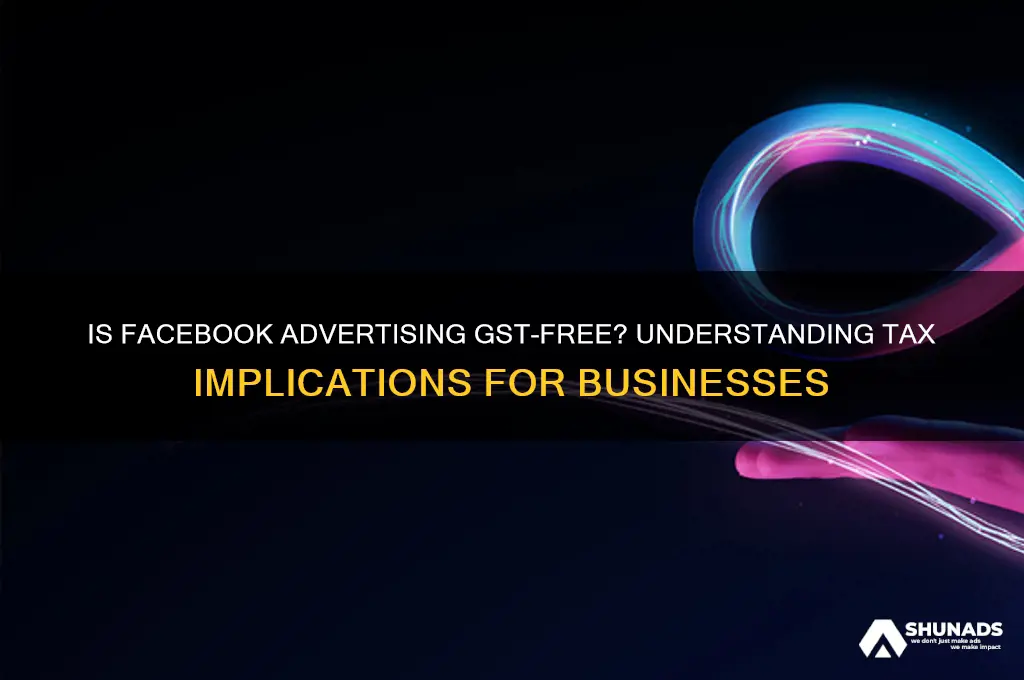is advertising on facebook gst free