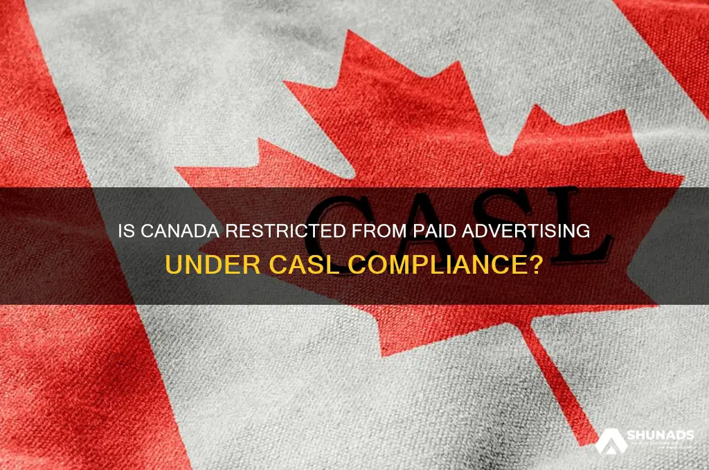 is canada restricted from paid advertising through casl