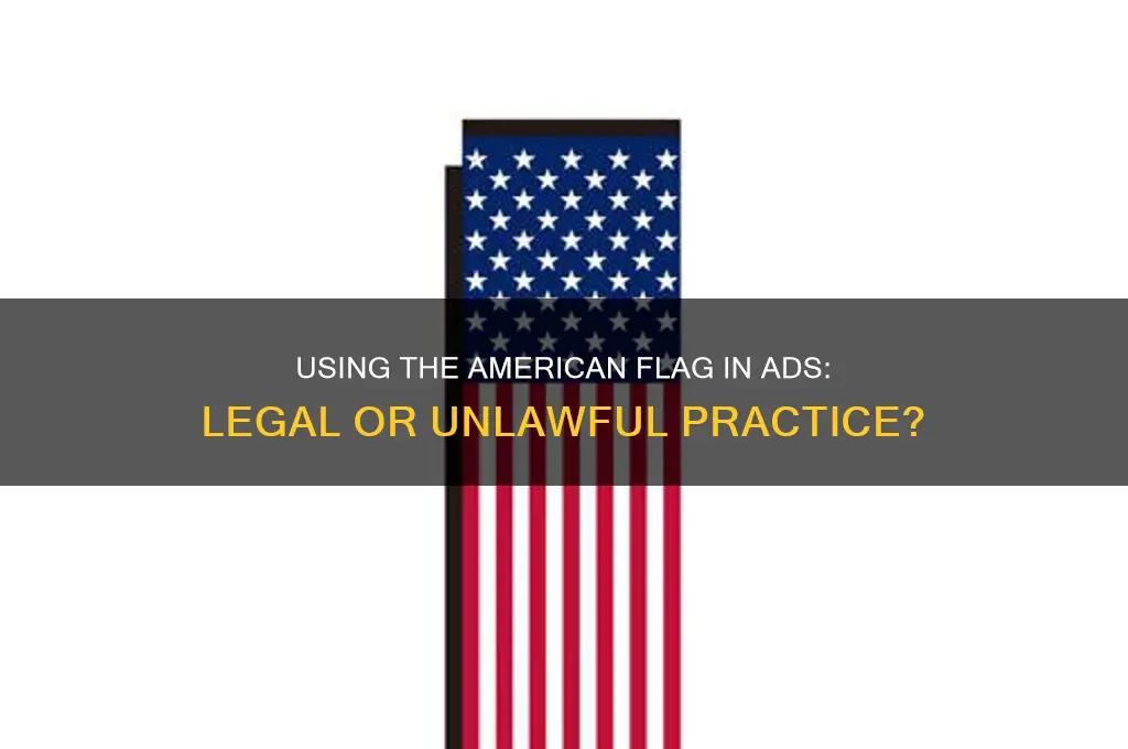 is it illegal to use the american flag in advertising