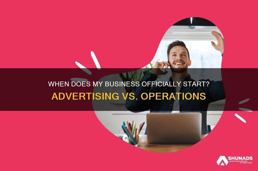 is my business start date when i start advertising