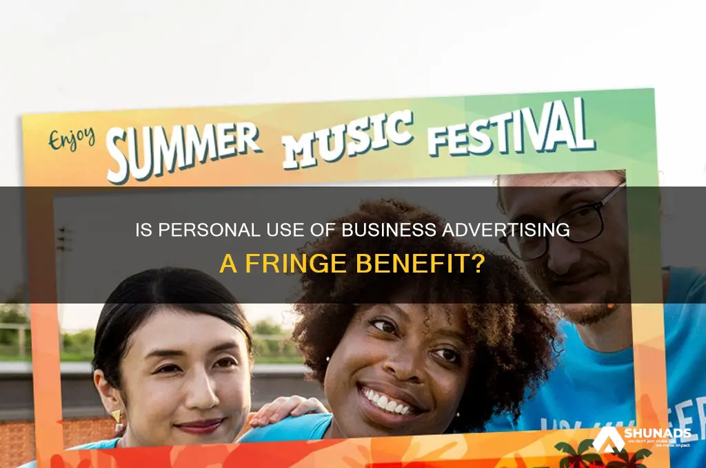 is personal yse of business with advertising consided fringe benefit