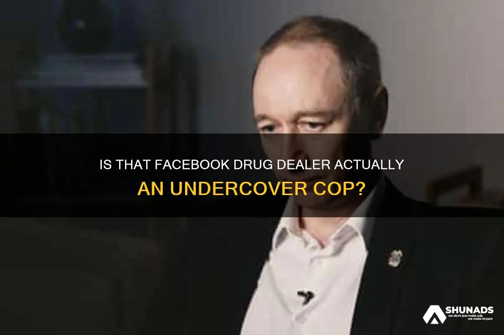 is the dude advertising drugs on facebook a cop
