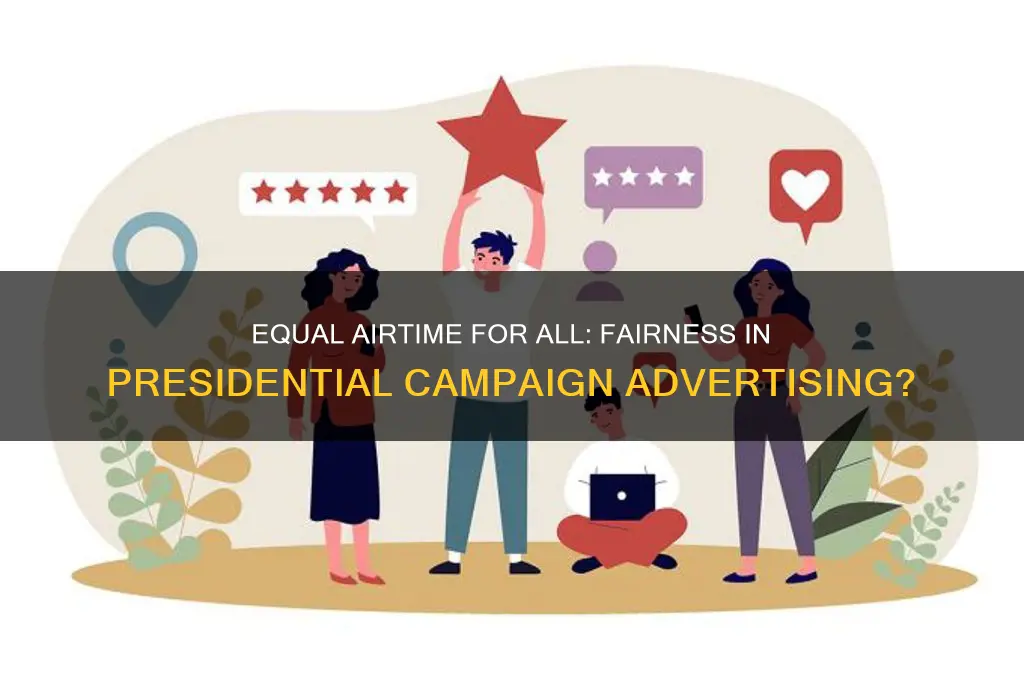 should all presidential candidates get the same advertising time