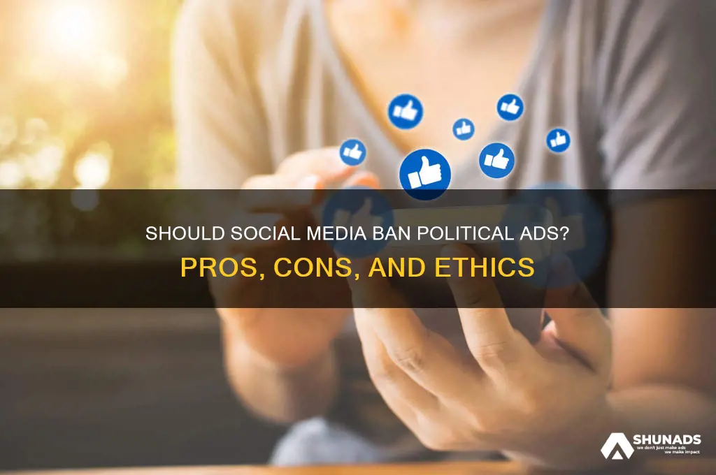 should social media companies ban political advertising