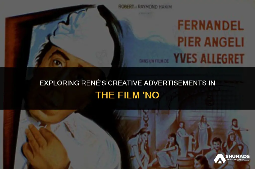 what advertisements did rene make in the movie no