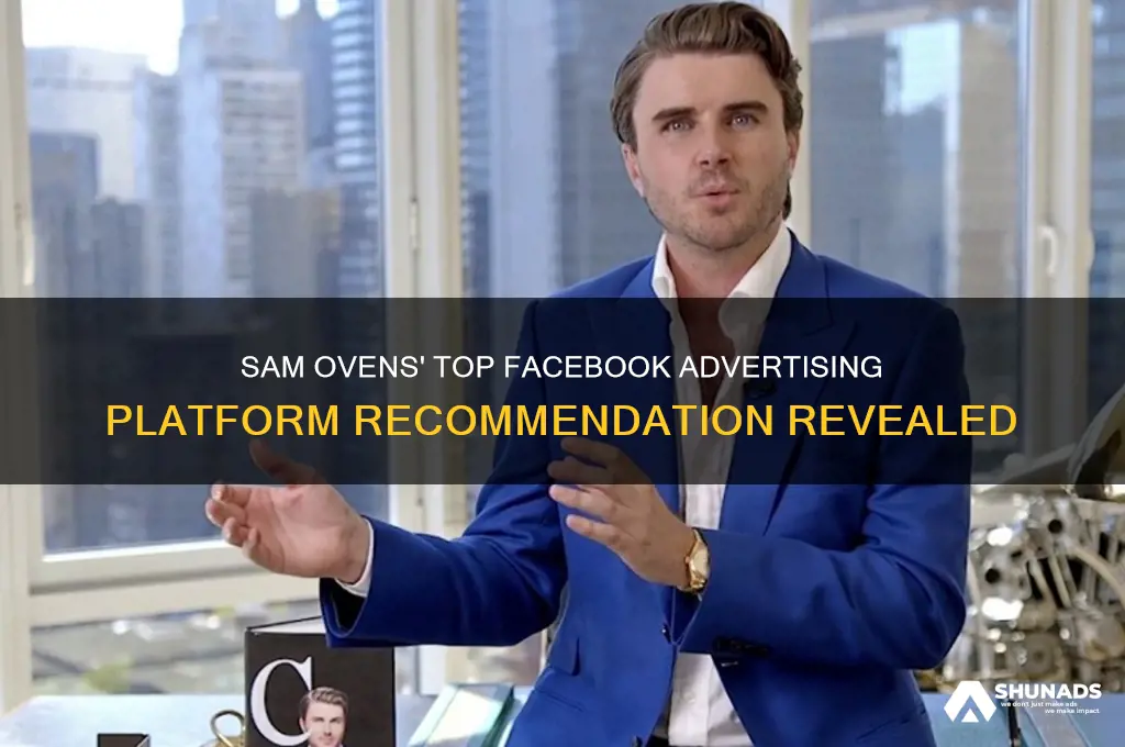 what advertising platform does sam ovens reccomend for facebook