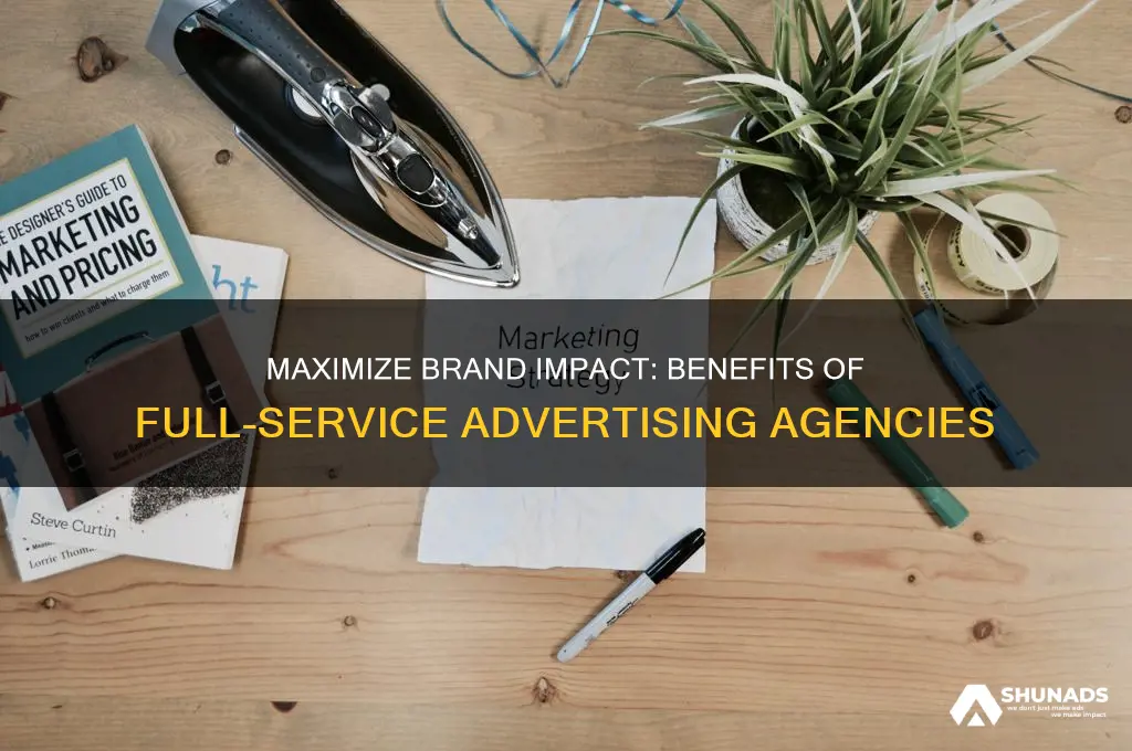 what are the advantages of using a full-service advertising agency