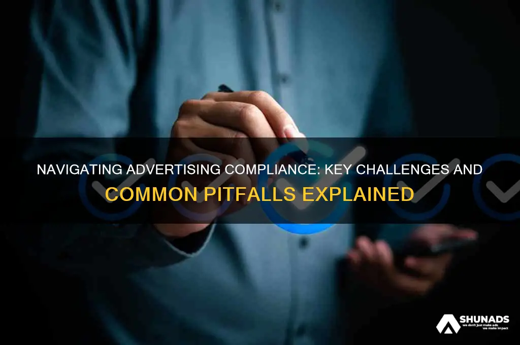 what are the common reasons advertising compliance can be challenging