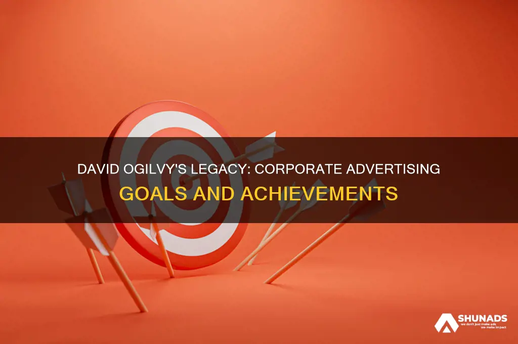 what can good corporate advertising hope to achieve david ogilvy
