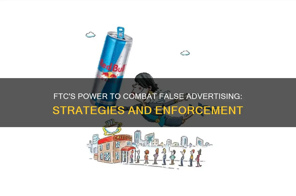 what can the ftc do to stop false advertising