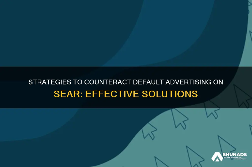 what can you do if sear defaul advertise