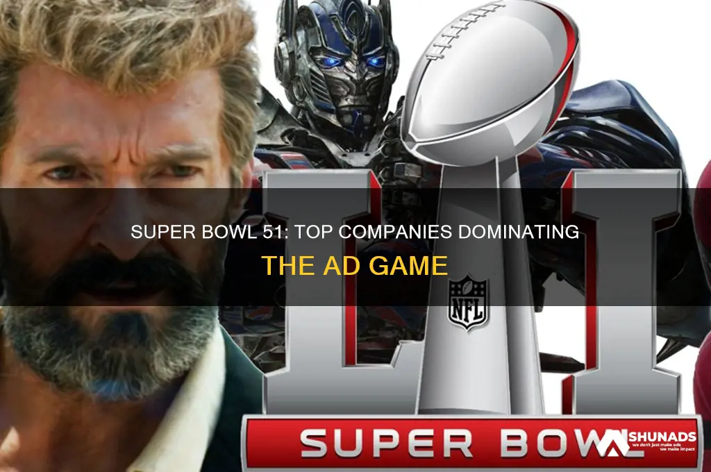 what companies did the most advertising during super bowl 51