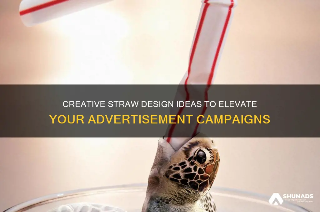 what design can i use with staws for an advertisement