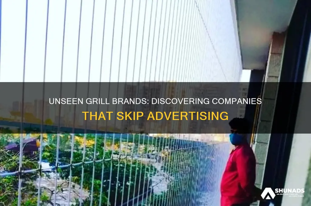 what grill company does not advertise