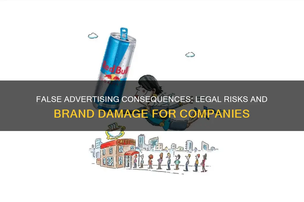 what happens if a company falsely advertises