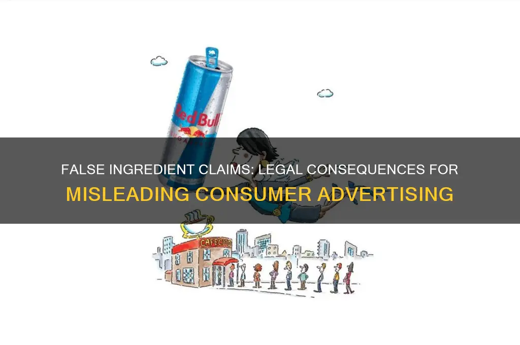 what happens if companies falsly advertise ingredients