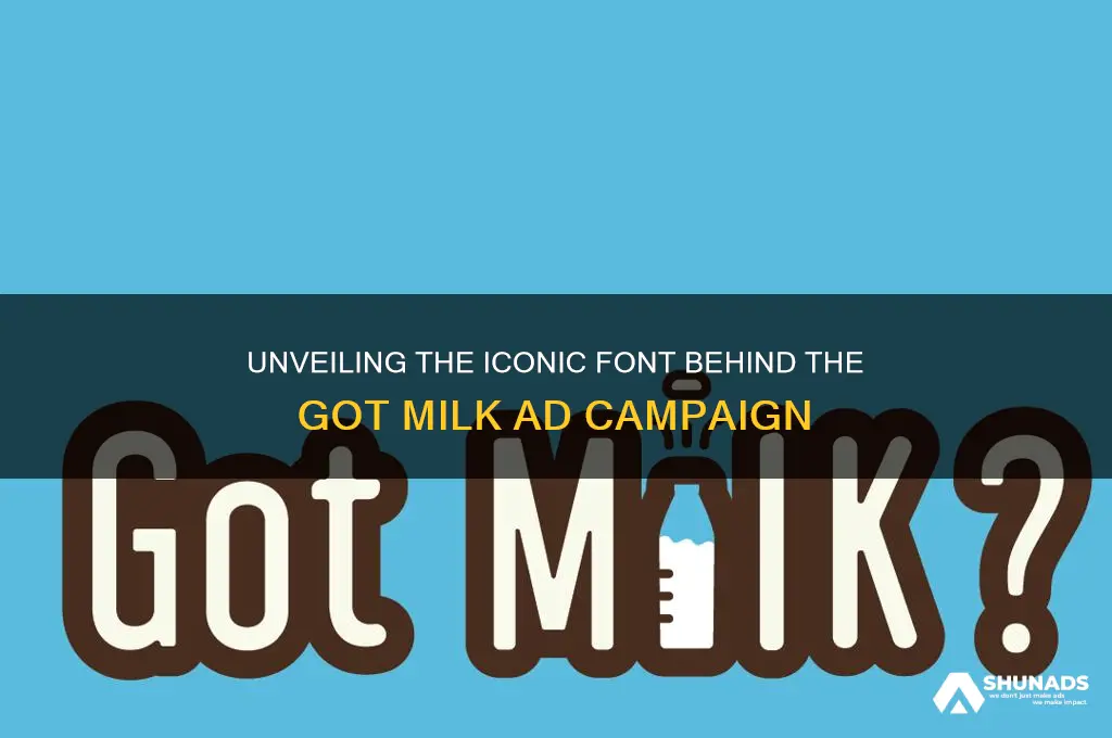 what kind of font does the got milk advertisements use
