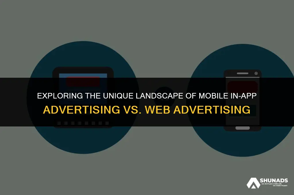 what makes mobile in app advertising different than web advertising