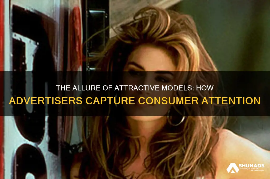 when advertisers use extremely attractive models to demonstrate
