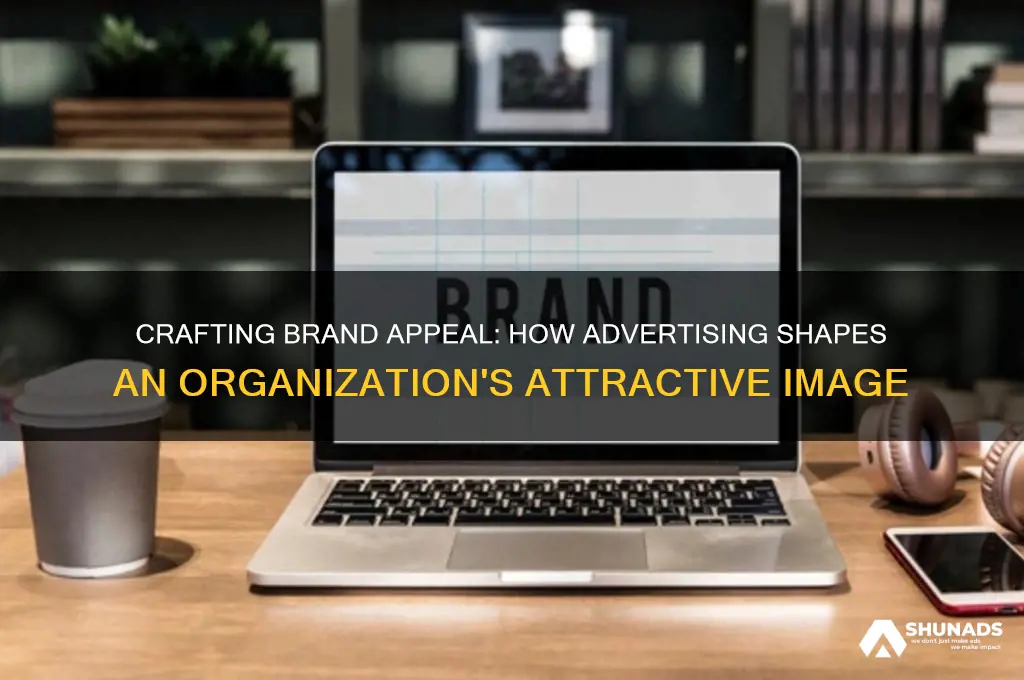 when an organization uses advertising to create an attractive image