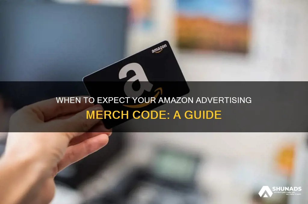 when do you get merch code in amazon advertising