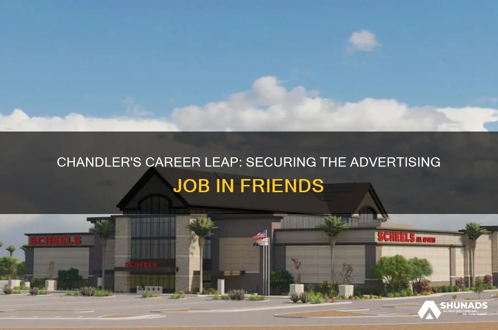 when does chandler get the advertising job