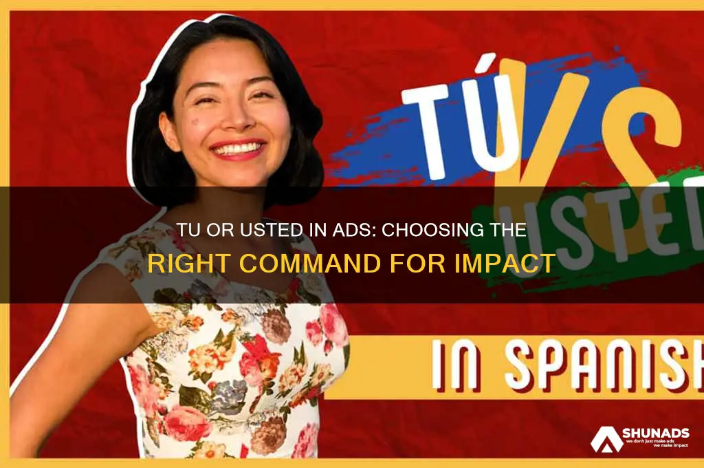 when to use tu or usted commands in advertisements