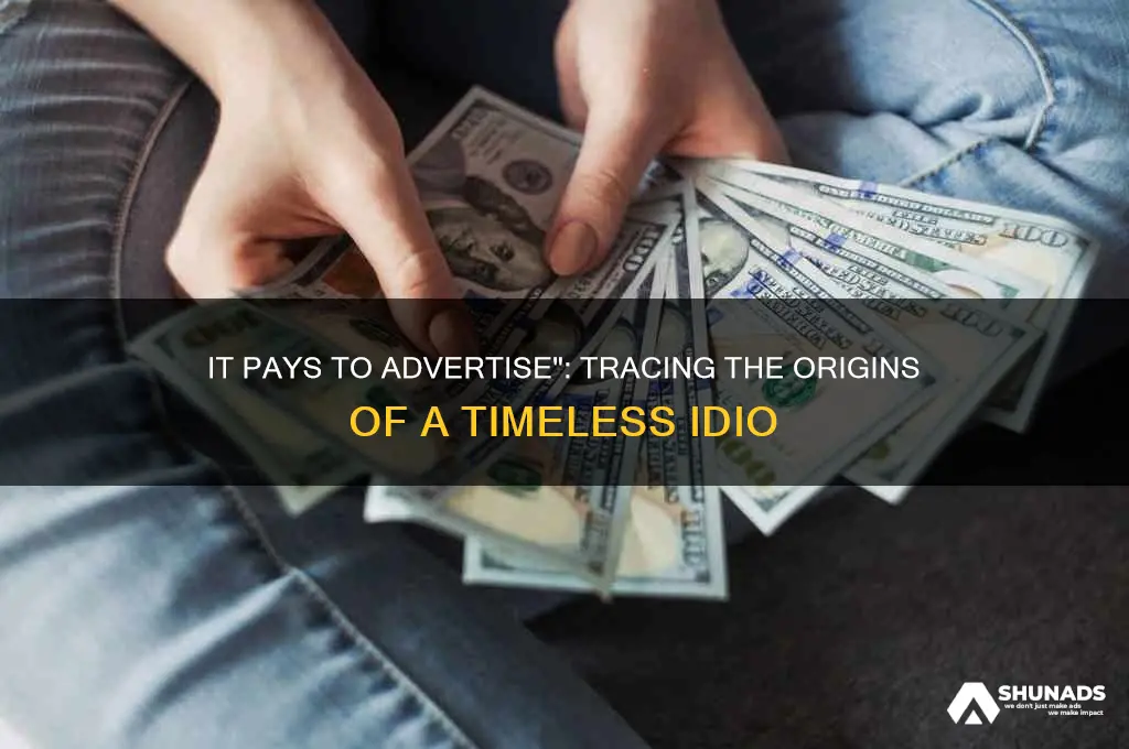 when was the idiom it pays to advertise first used