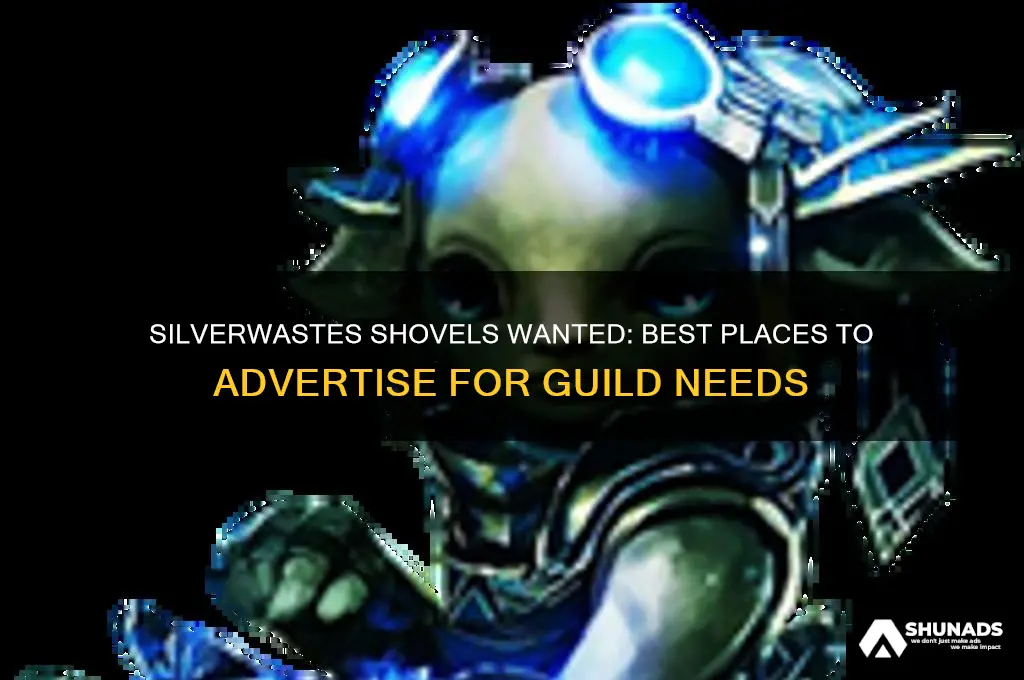 where can i advertise that my guild needs silverwastes shovels