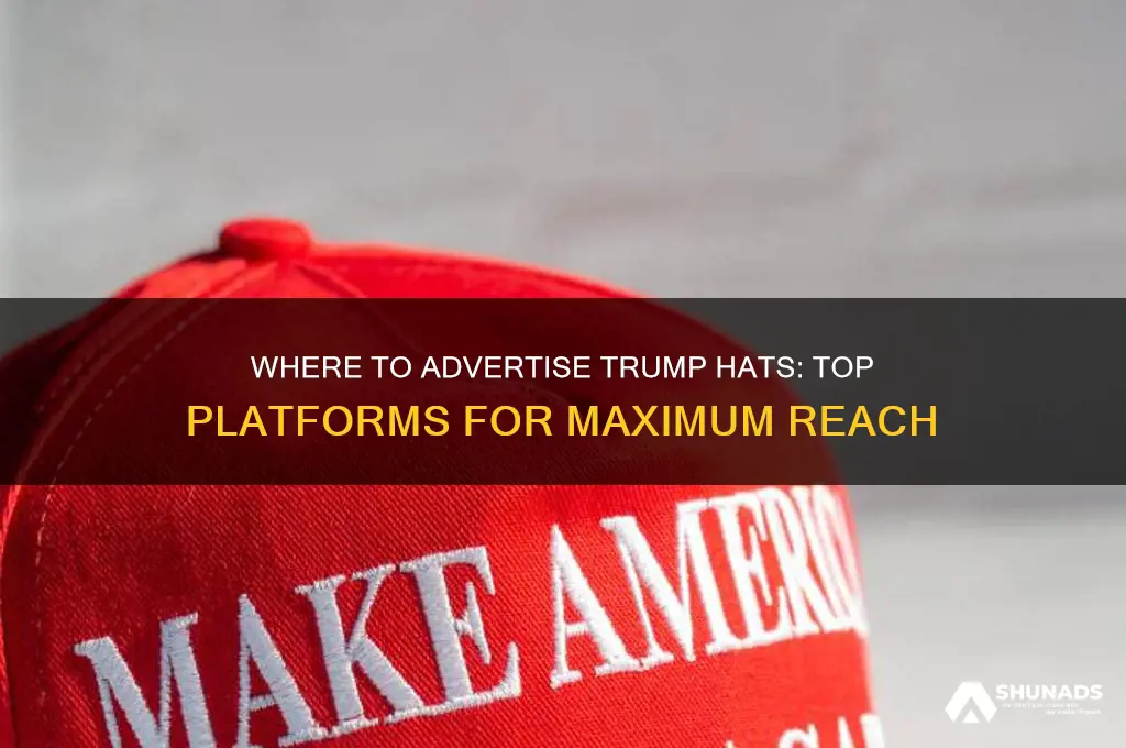 where can i advertise trump hats