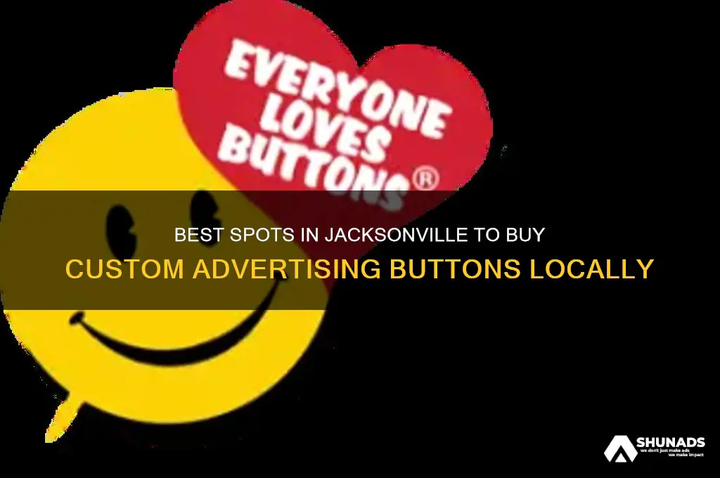 where in jacksonville can we purchase advertising buttons