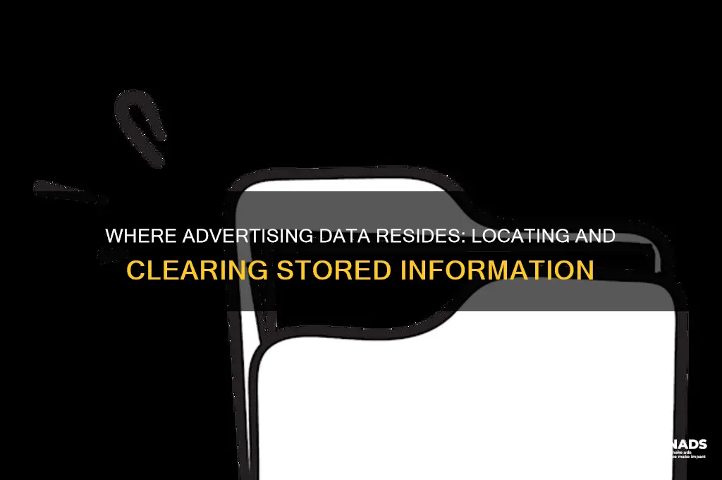 where is advertising information stored and can you clear it