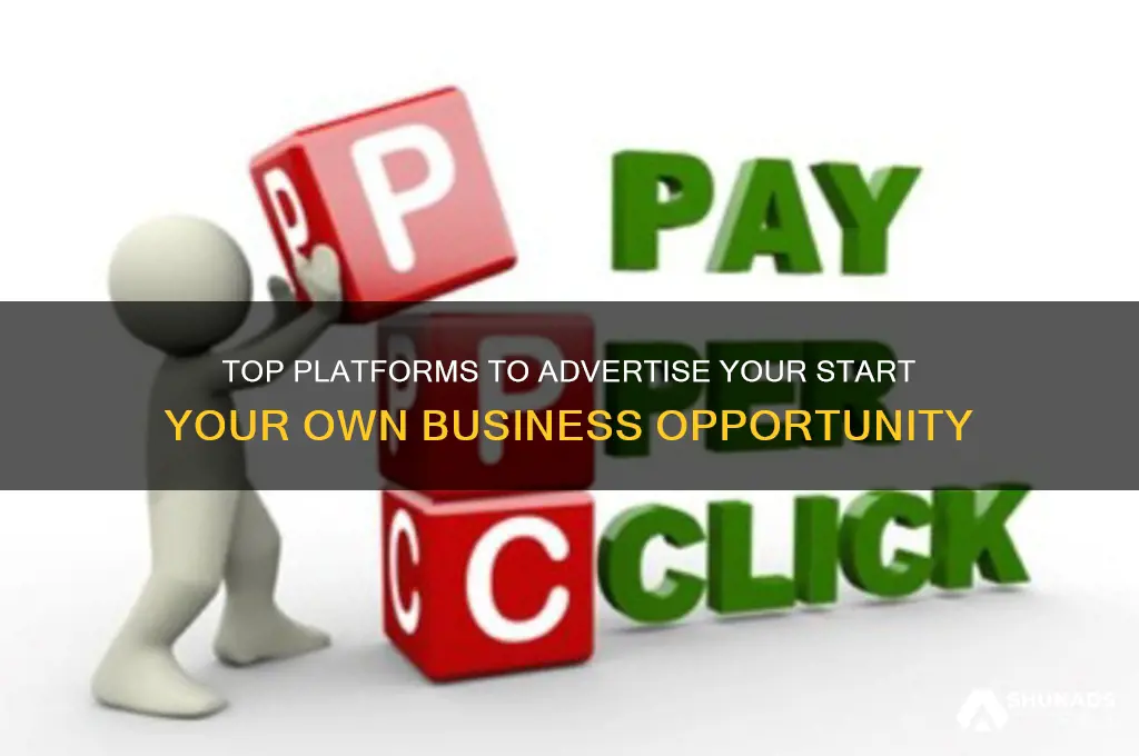 where to advertise a start your own business opportunity