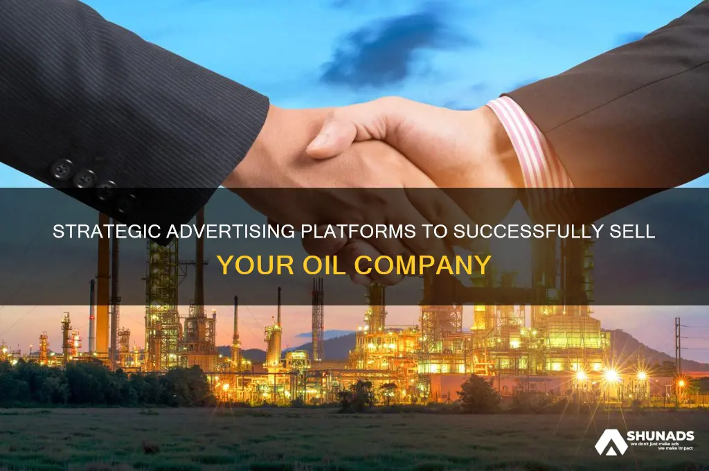 where to advertise to sell an oil company