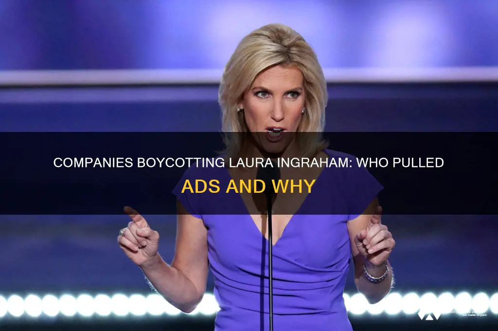 which companies stopped advertising on laura ingraham show