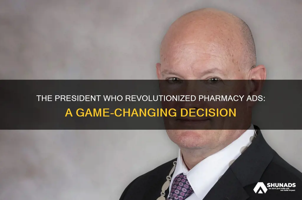 which president allowed pharmacy companies to advertise
