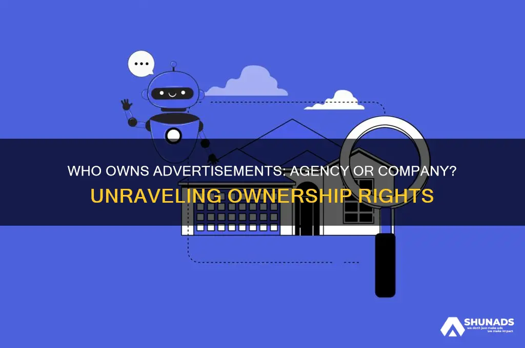 who owns advertiments the advertising agency or the company