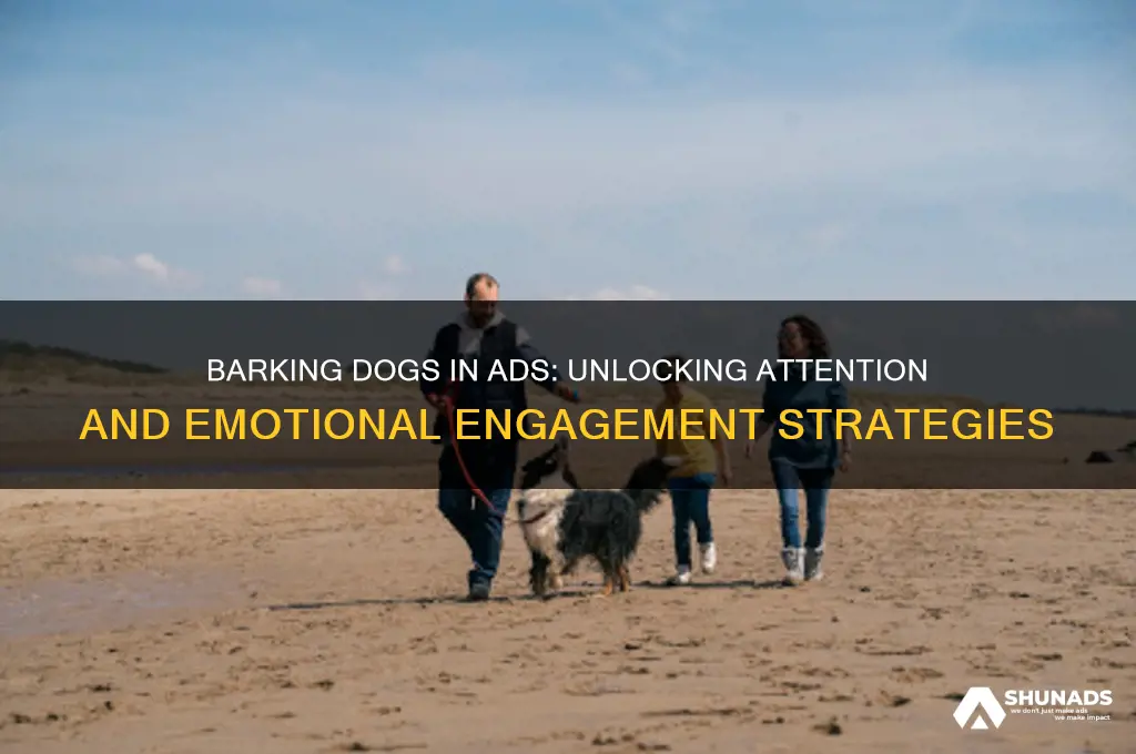 why advertisers use barking dogs