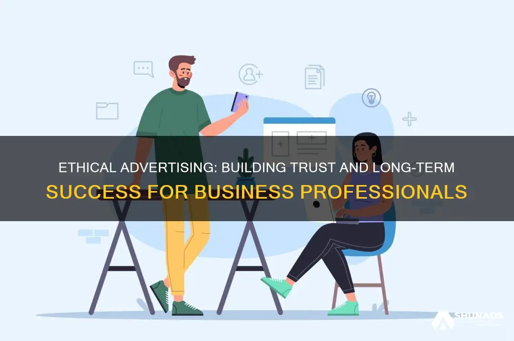 why advertising ethics important to business professionals