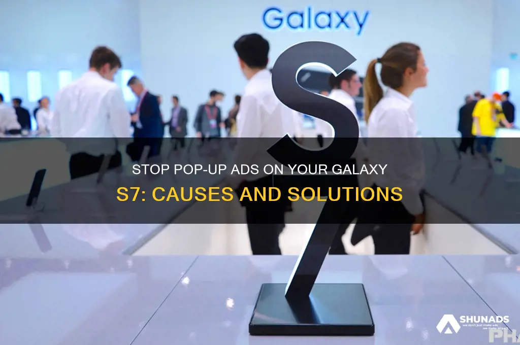 why am i get pop-up advertisements on my galaxy s7