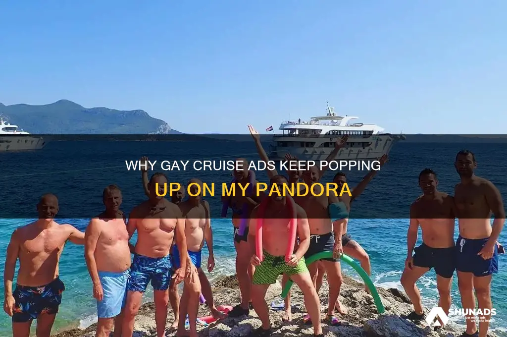 why am i getting advertisements about gay cruises on pandora