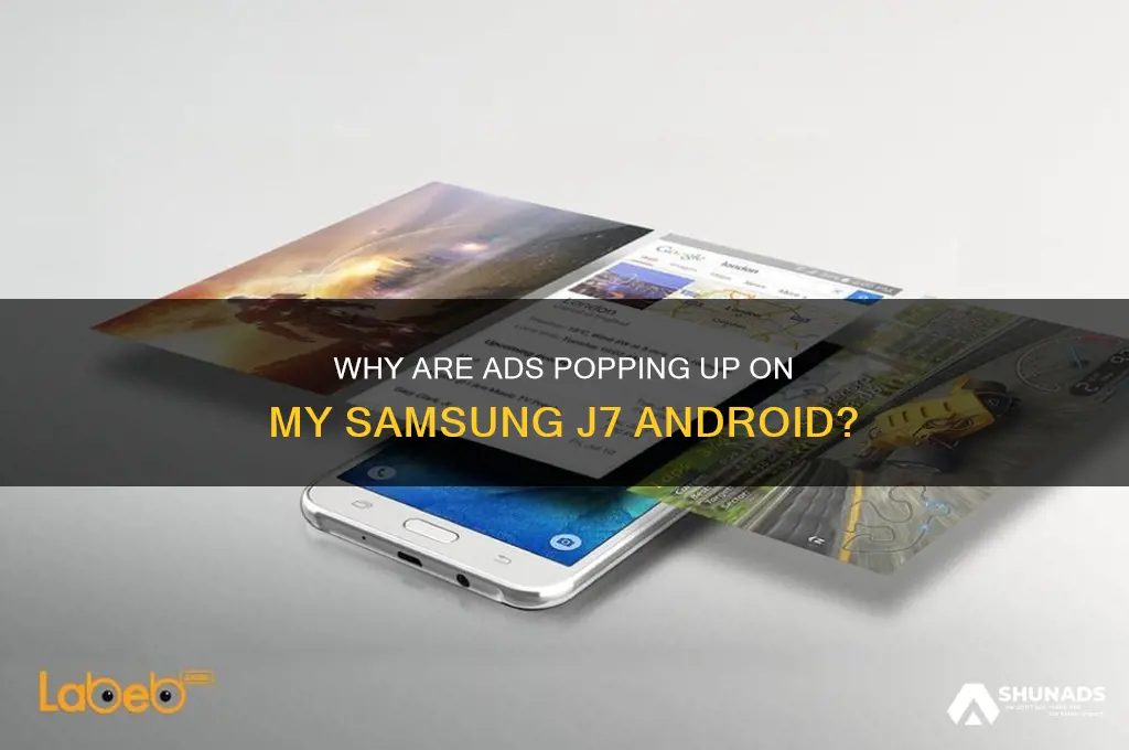 why am i getting advertisements on my android samsung j7
