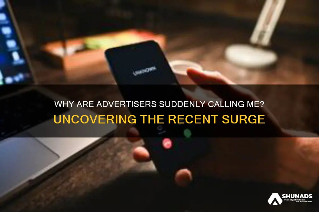 why am i getting phone calls from advertisers recently