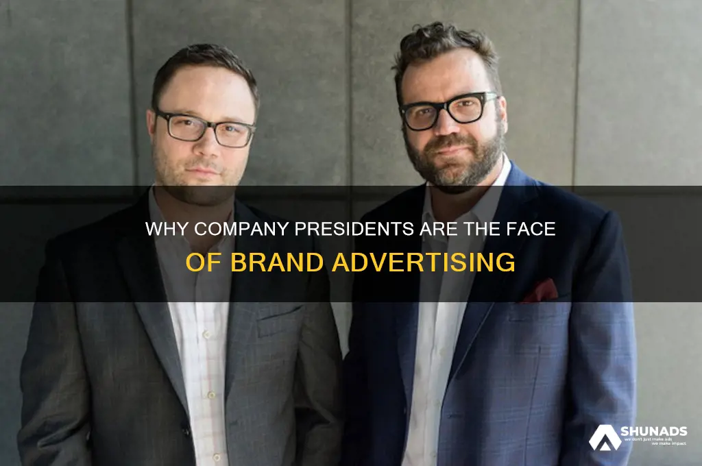 why are presidents of companies used to advertise